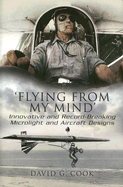 Flying from My Mind: Innovative and Record-Breaking Microlight and Aircraft Designs