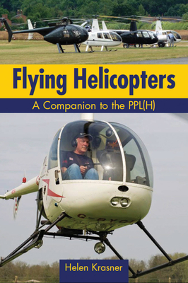 Flying Helicopters: A Companion to the PPL(H) - Krasner, Helen