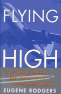 Flying High: The Story of Boeing and the Rise of the Jetliner Industry