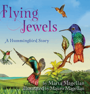 Flying Jewels: A Hummingbird Story