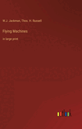 Flying Machines: in large print