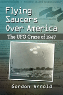 Flying Saucers Over America: The UFO Craze of 1947