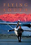Flying South: A Pilot's Inner Journey - Rowell, Barbara Cushman (Photographer), and Cushman Rowell, Barbara, and Rowell, Galen A (Photographer)