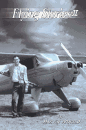 Flying Stories II: How I Came to Be a Pilot and Engineer and What Happened After That.