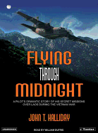 Flying Through Midnight: A Pilot's Dramatic Story of His Secret Missions Over Laos During the Vietnam War