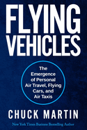 Flying Vehicles: The Emergence of Personal Air Travel, Flying Cars, and Air Taxis
