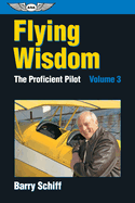 Flying Wisdom: The Proficient Pilot: Volume 3