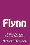 Flynn: A One-Person Play in Two Acts
