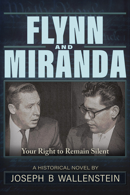 Flynn & Miranda: Right of Silence - Wallenstein, Joseph B