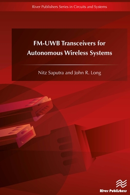 FM-UWB Transceivers for Autonomous Wireless Systems - Saputra, Nitz, and Long, John R.