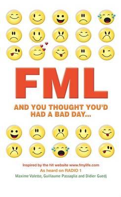 FML: And You Thought You'd Had a Bad Day... - Guedj, Didier, and Passaglia, Guillaume, and Valette, Maxime