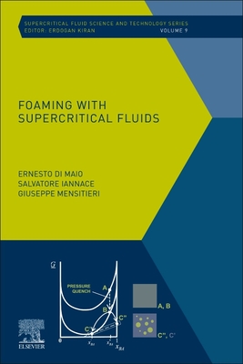 Foaming with Supercritical Fluids - Di Maio, Ernesto, and Iannace, Salvatore, and Mensitieri, Giuseppe