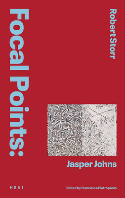 Focal Points: Jasper Johns - Storr, Robert, and Pietropaolo, Francesca (Editor)