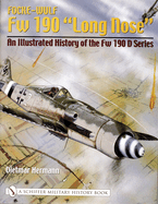 Focke-Wulf FW 190 "Long Nose": An Illustrated History of the FW 190 D Series