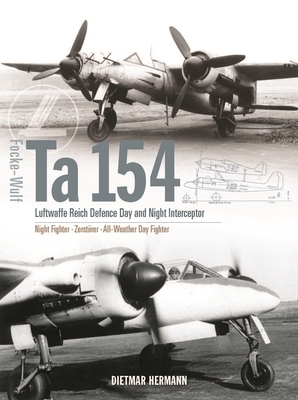 Focke-Wulf Ta 154: Luftwaffe Reich Defence Day and Night Interceptor - Hermann, Dietmar