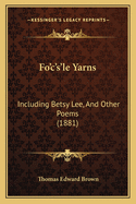 Fo'c's'le Yarns: Including Betsy Lee, and Other Poems (1881)