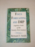 Focus Forecasting & Drp: Logistics Tools of the Twenty-First Century - Smith, Bernard T