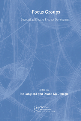 Focus Groups: Supporting Effective Product Development - Langford, Joe