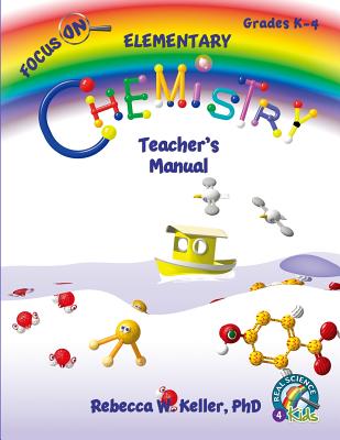 Focus on Elementary Chemistry Teacher's Manual - Keller Phd, Rebecca W