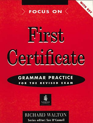 Focus On FCE Grammar Practice for the Revised Exam Workbook Key New Edition - Walton, Richard, and O'Connell, Sue