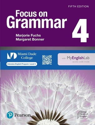 Focus on Grammar Level 4 Student's Book with Myenglishlab for Miami Dade College - Fuchs, Marjorie, and Bonner, Margaret