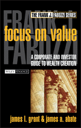 Focus on Value: A Corporate and Investor Guide to Wealth Creation