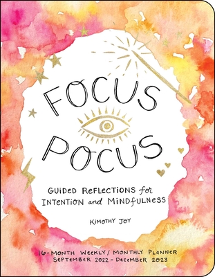 Focus Pocus 16-Month 2022-2023 Weekly/Monthly Planner - Joy, Kimothy