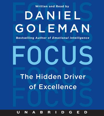 Focus: The Hidden Driver of Excellence - Goleman, Daniel, Prof. (Read by)