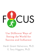 Focus: Use Different Ways of Seeing the World for Success and Influence