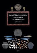 Fodder & Drincan: Anglo-Saxon Culinary History
