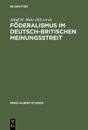 Foderalismus Im Deutsch-Britischen Meinungsstreit: Historische Dimension Und Politische Aktualitat