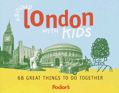 Fodor's Around London with Kids, 1st Edition