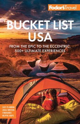 Fodor's Bucket List USA: From the Epic to the Eccentric, 500+ Ultimate Experiences - Fodor's Travel Guides
