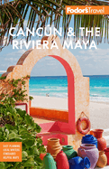 Fodor's Cancn & the Riviera Maya: With Tulum, Cozumel, and the Best of the Yucatn