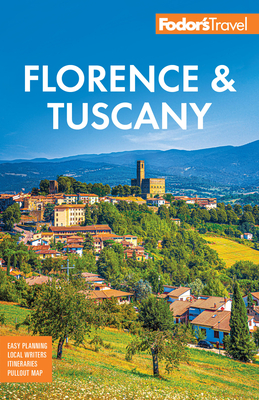 Fodor's Florence & Tuscany: With Assisi & the Best of Umbria - Fodor's Travel Guides