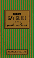 Fodor's Gay Guide to the Pacific Northwest, 1st Edition