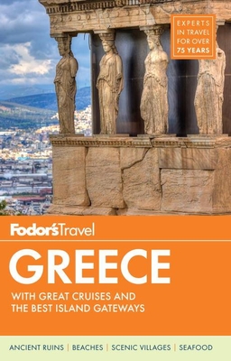 Fodor's Greece: with Great Cruises & the Best Islands - Fodor's Travel Guides