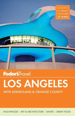 Fodor's Los Angeles: With Disneyland & Orange County - Fodor's Travel Guides