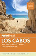 Fodor's Los Cabos: With Todos Santos, La Paz & Valle de Guadalupe
