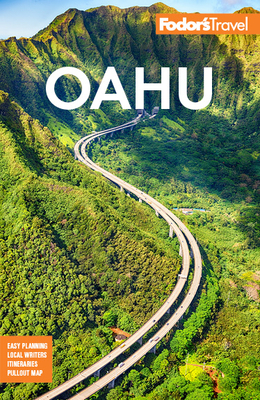 Fodor's Oahu: With Honolulu, Waikiki & the North Shore - Fodor's Travel Guides