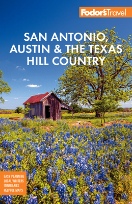 Fodor's San Antonio, Austin & the Texas Hill Country - Fodor's Travel Guides