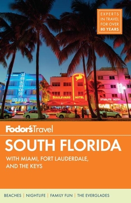 Fodor's South Florida: With Miami, Fort Lauderdale & the Keys - Fodor's Travel Guides