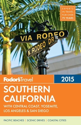 Fodor's Southern California 2015: With Central Coast, Yosemite, Los Angeles & San Diego - Fodor's