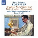 Foerster: Symphony No. 4 Easter Eve; Festive Overture; Meine Jugend