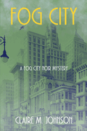 Fog City: A Fog City Noir Mystery