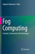 Fog Computing: Concepts, Frameworks and Technologies