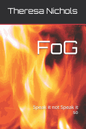 Fog: Speak It Not Speak It So