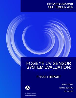 FogEye UV Sensor System Evaluation: Phase I Report - Burnham, David C, and Jacobs, Leo, and U S Department of Transportation-Faa