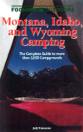 Foghorn Outdoors Montana, Wyoming, and Idaho Camping: The Complete Guide to More Than 1,200 Campgrounds