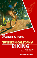 Foghorn Outdoors Northern California Biking: 150 of the Best Road and Trail Rides